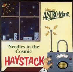 Man Or Astro-man : Needles In The Cosmic Haystack